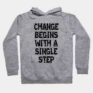 Change Begins With A Single Step Hoodie